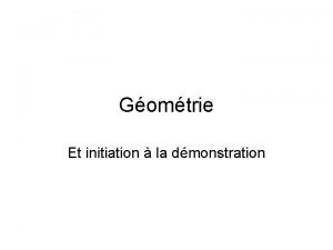 Gomtrie Et initiation la dmonstration Dmonstration C est