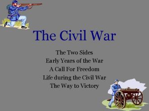 The Civil War The Two Sides Early Years