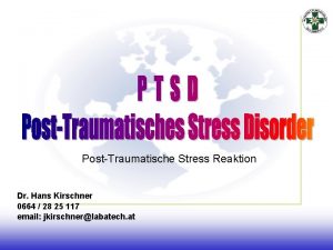 PostTraumatische Stress Reaktion Dr Hans Kirschner 0664 28