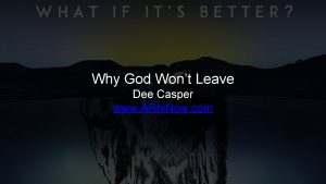 Why God Wont Leave Dee Casper www ARtv