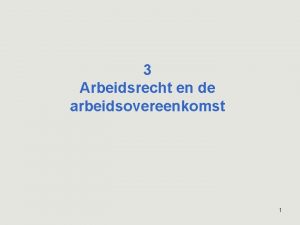 3 Arbeidsrecht en de arbeidsovereenkomst 1 Waarom kennis