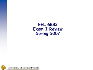 EEL 6883 Exam I Review Spring 2007 Exam