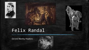 Felix Randal Gerard Manley Hopkins Felix Randal the