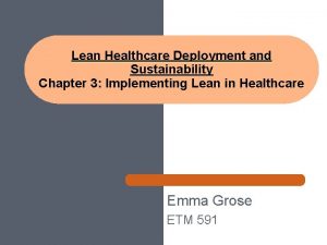 Lean Healthcare Deployment and Sustainability Chapter 3 Implementing