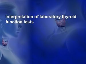 Interpretation of laboratory thyroid function tests 5 of