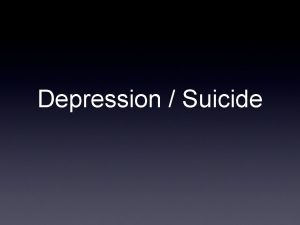 Depression Suicide What is Depression Clinical depression is
