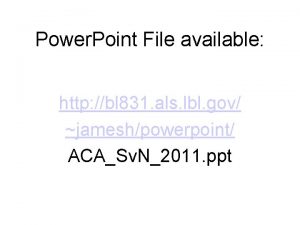 Power Point File available http bl 831 als