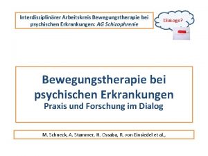 Interdisziplinrer Arbeitskreis Bewegungstherapie bei psychischen Erkrankungen AG Schizophrenie