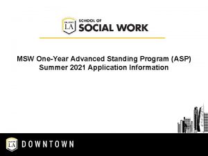 MSW OneYear Advanced Standing Program ASP Summer 2021