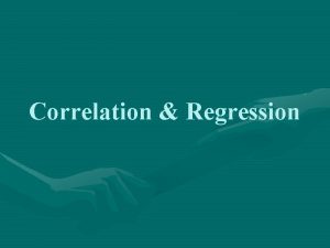 Correlation Regression Correlation Measure the strength of linear