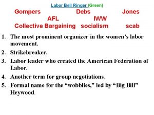 Labor Bell Ringer Green Gompers Debs AFL IWW