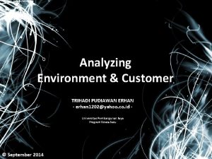 Analyzing Environment Customer TRIHADI PUDIAWAN ERHAN erhan 1202yahoo