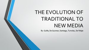 THE EVOLUTION OF TRADITIONAL TO NEW MEDIA By