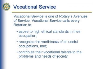 Vocational Service is one of Rotarys Avenues of