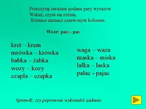 Przeczytaj uwanie podane pary wyrazw Wska czym si