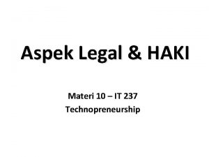 Aspek Legal HAKI Materi 10 IT 237 Technopreneurship