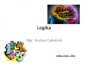 Logika Mgr Andrea Cahelov Logika vroky video Definice
