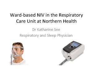 Wardbased NIV in the Respiratory Care Unit at