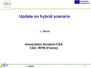 Association EuratomCEA Update on hybrid scenario J Garcia