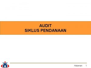 AUDIT SIKLUS PENDANAAN Halaman 1 PENGERTIAN SIKLUS PENDANAAN