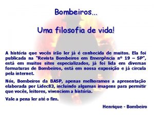 Bombeiros Uma filosofia de vida A histria que