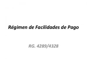 Rgimen de Facilidades de Pago RG 42894328 Principales