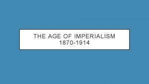 THE AGE OF IMPERIALISM 1870 1914 PRE1800 European