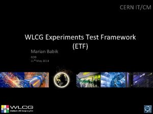 CERN ITCM WLCG Experiments Test Framework ETF Marian