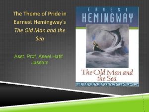 The Theme of Pride in Earnest Hemingways The