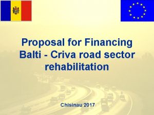 Proposal for Financing Balti Criva road sector rehabilitation