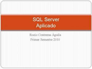 SQL Server Aplicado Roco Contreras guila Primer Semestre