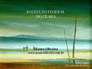 INSTITUTO FEDERAL DO CEAR Mauro Oliveira www maurooliveira