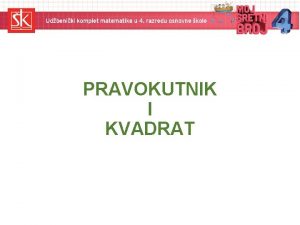 PRAVOKUTNIK I KVADRAT PRAVOKUTNIK I KVADRAT IMENUJ LIK