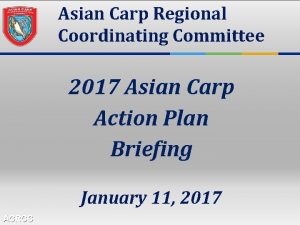 Asian Carp Regional Coordinating Committee 2017 Asian Carp