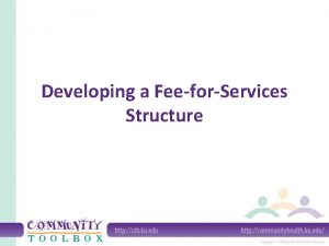 Developing a FeeforServices Structure What is a feeforservice