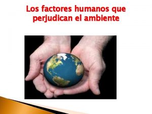 Los factores humanos que perjudican el ambiente SALLYANA