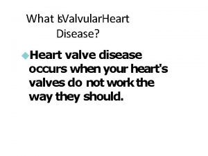 What Is Valvular Heart Disease Heart valve disease