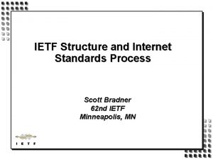 IETF Structure and Internet Standards Process Scott Bradner