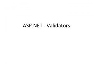 ASP NET Validators ASP NET Validators ASP NET