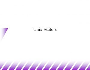 Unix Editors Unix Editors u Editors in Unix