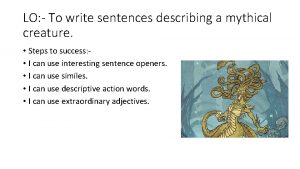 LO To write sentences describing a mythical creature