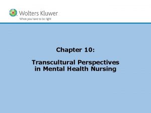 Chapter 10 Transcultural Perspectives in Mental Health Nursing