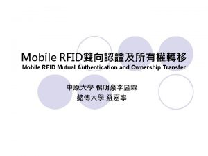 Mobile RFID Mobile RFID Mutual Authentication and Ownership