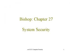 Bishop Chapter 27 System Security csci 5233 Computer