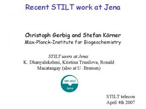 Recent STILT work at Jena Christoph Gerbig and