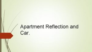Apartment Reflection and Car Apartment Please add the