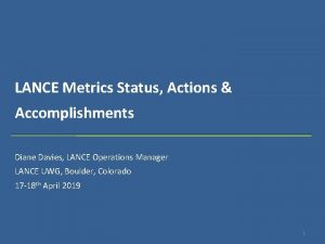 LANCE Metrics Status Actions Accomplishments Diane Davies LANCE
