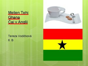 Melien Tehi Ghana aj v Anglii Tereza Vodikov