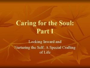 Caring for the Soul Part I Looking Inward