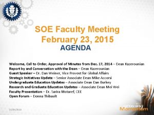 SOE Faculty Meeting February 23 2015 AGENDA Welcome